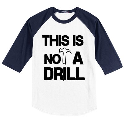 This Is Not A Drill Funny Carpenter Handy Tools Gift Baseball Sleeve Shirt