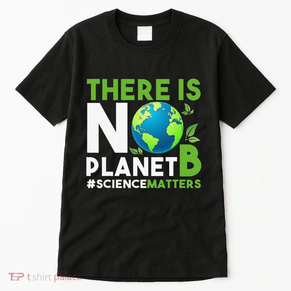 There Is No Planet B Earth Day Awareness Tall T-Shirt