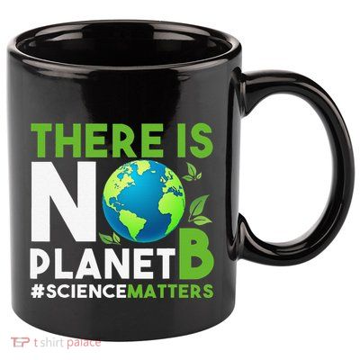 There Is No Planet B Earth Day Awareness 11oz C Handle Ceramic Mug