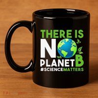 There Is No Planet B Earth Day Awareness 11oz C Handle Ceramic Mug