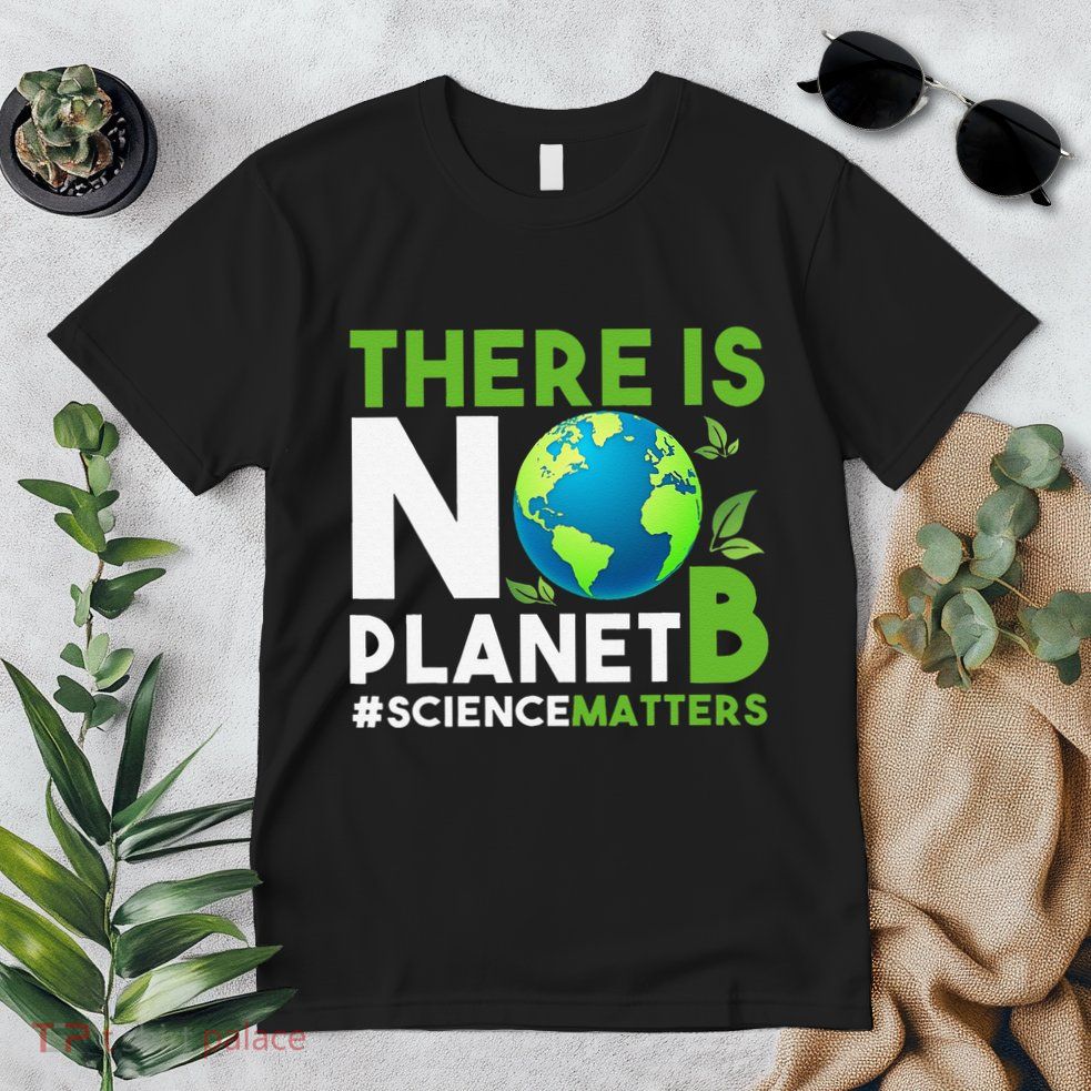 There Is No Planet B Earth Day Awareness Premium T-Shirt