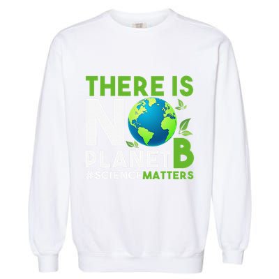 There Is No Planet B Earth Day Awareness Garment-Dyed Sweatshirt