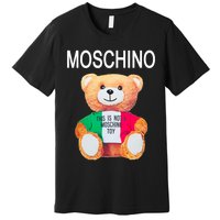 This Is Not A Mo.schi-no Toy Premium T-Shirt