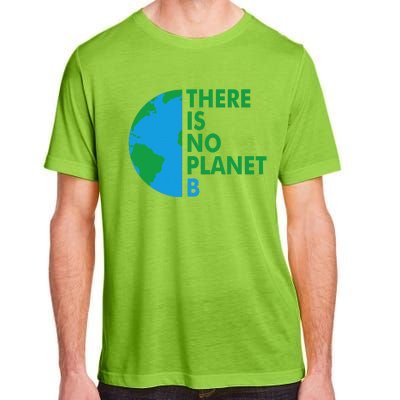 There Is No Planet B Earth Day Climate Action Climate Change Adult ChromaSoft Performance T-Shirt