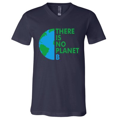 There Is No Planet B Earth Day Climate Action Climate Change V-Neck T-Shirt