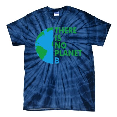 There Is No Planet B Earth Day Climate Action Climate Change Tie-Dye T-Shirt