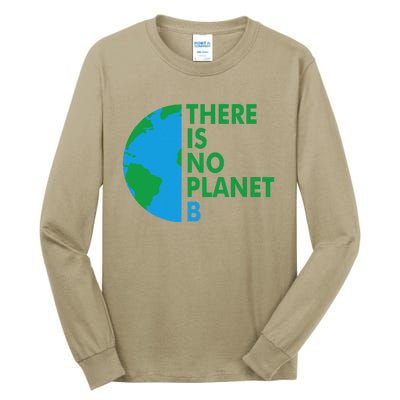 There Is No Planet B Earth Day Climate Action Climate Change Tall Long Sleeve T-Shirt