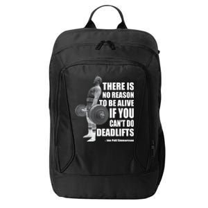 There Is No Reason To Be Alive If You Can&X27;T Deadlift City Backpack