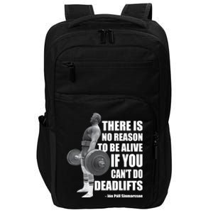 There Is No Reason To Be Alive If You Can&X27;T Deadlift Impact Tech Backpack