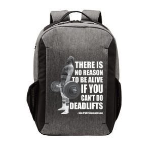 There Is No Reason To Be Alive If You Can&X27;T Deadlift Vector Backpack