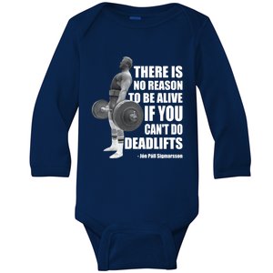 There Is No Reason To Be Alive If You Can&X27;T Deadlift Baby Long Sleeve Bodysuit