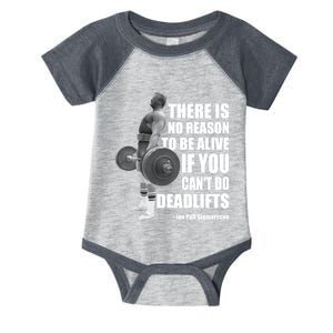 There Is No Reason To Be Alive If You Can&X27;T Deadlift Infant Baby Jersey Bodysuit