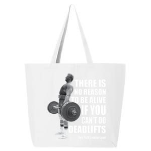 There Is No Reason To Be Alive If You Can&X27;T Deadlift 25L Jumbo Tote