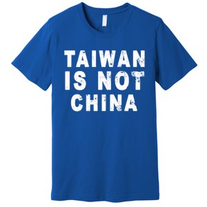 Taiwan Is Not China A Taiwan Not China Gift Premium T-Shirt