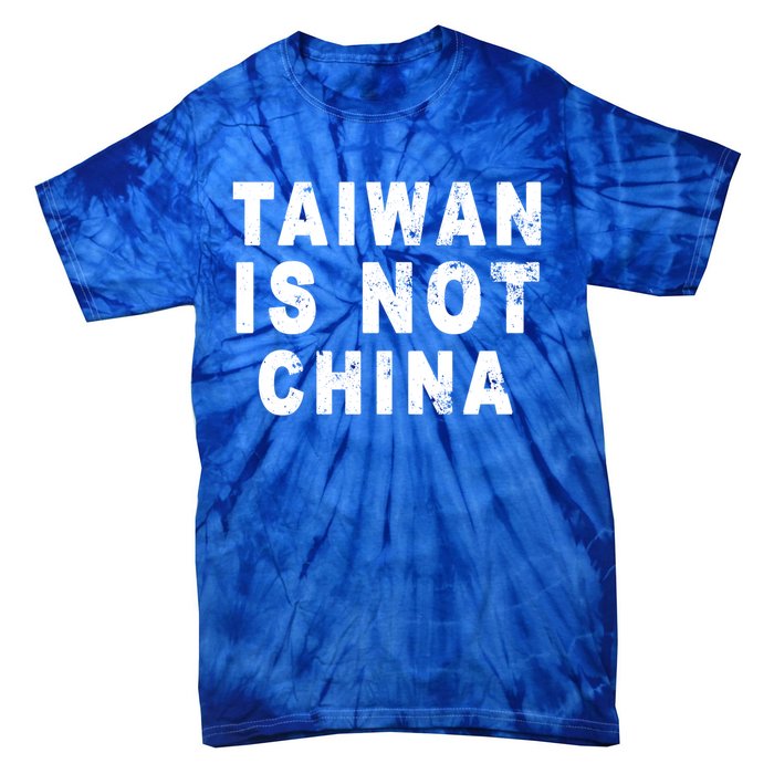 Taiwan Is Not China A Taiwan Not China Gift Tie-Dye T-Shirt