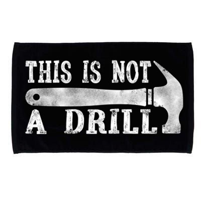 This Is Not A Drill With Woodworking Hammer Tool Gift Microfiber Hand Towel