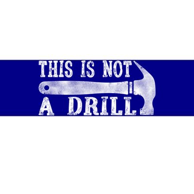 This Is Not A Drill With Woodworking Hammer Tool Gift Bumper Sticker