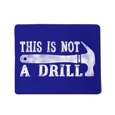 This Is Not A Drill With Woodworking Hammer Tool Gift Mousepad