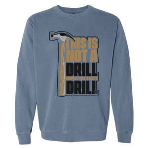 This Is Not A Drill Cabinetmaker Woodturner Joiner Carpenter Gift Garment-Dyed Sweatshirt