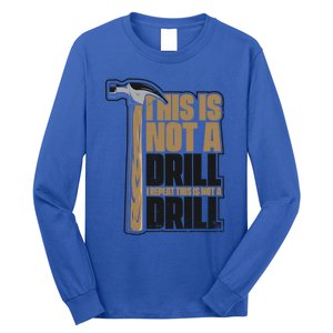 This Is Not A Drill Cabinetmaker Woodturner Joiner Carpenter Gift Long Sleeve Shirt