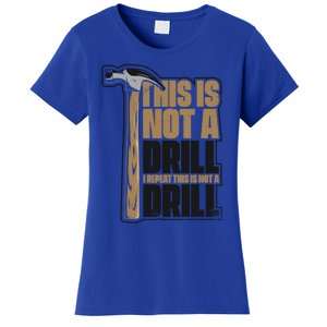 This Is Not A Drill Cabinetmaker Woodturner Joiner Carpenter Gift Women's T-Shirt