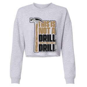 This Is Not A Drill Cabinetmaker Woodturner Joiner Carpenter Gift Cropped Pullover Crew