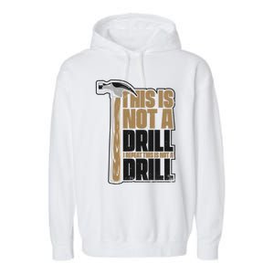 This Is Not A Drill Cabinetmaker Woodturner Joiner Carpenter Gift Garment-Dyed Fleece Hoodie