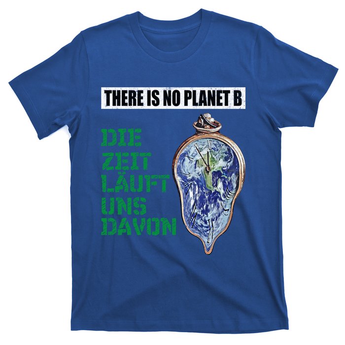 There Is No Planet B The Time Runs From It Meaningful Gift T-Shirt