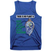 There Is No Planet B The Time Runs From It Meaningful Gift Tank Top