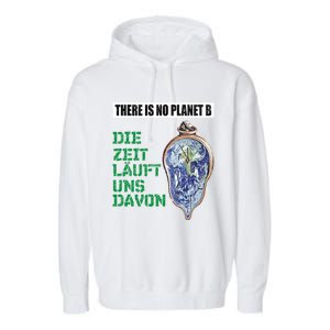 There Is No Planet B The Time Runs From It Meaningful Gift Garment-Dyed Fleece Hoodie