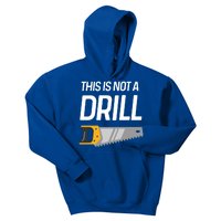 This Is Not A Drill Wood Saw Hole Drill Drilling Cool Gift Kids Hoodie