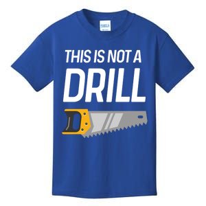 This Is Not A Drill Wood Saw Hole Drill Drilling Cool Gift Kids T-Shirt