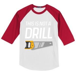 This Is Not A Drill Wood Saw Hole Drill Drilling Cool Gift Kids Colorblock Raglan Jersey