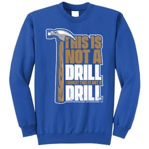 This Is Not A Drill Cabinetmaker Woodturner Joiner Carpenter Cute Gift Tall Sweatshirt