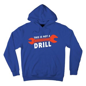 This Is Not A Drill Wrench Hole Drill Drilling Gift Hoodie