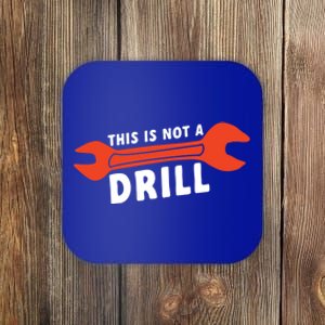 This Is Not A Drill Wrench Hole Drill Drilling Gift Coaster