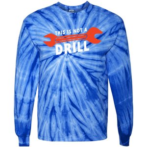 This Is Not A Drill Wrench Hole Drill Drilling Gift Tie-Dye Long Sleeve Shirt