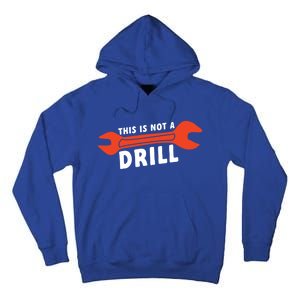 This Is Not A Drill Wrench Hole Drill Drilling Gift Tall Hoodie