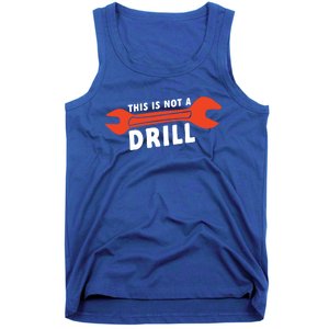 This Is Not A Drill Wrench Hole Drill Drilling Gift Tank Top