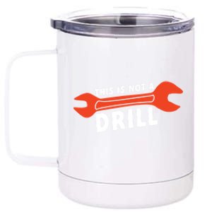 This Is Not A Drill Wrench Hole Drill Drilling Gift 12 oz Stainless Steel Tumbler Cup