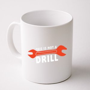 This Is Not A Drill Wrench Hole Drill Drilling Gift Coffee Mug