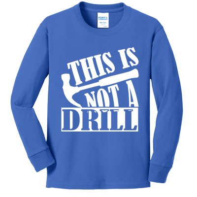 This Is Not A Drill Funny Construction Hammer Woodworking Gift Kids Long Sleeve Shirt