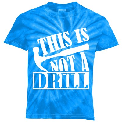 This Is Not A Drill Funny Construction Hammer Woodworking Gift Kids Tie-Dye T-Shirt