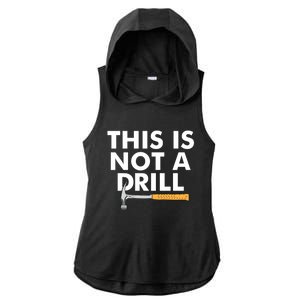 This Is Not A Drill Funny Carpenter Novelty Gift Dad Funny Gift Ladies PosiCharge Tri-Blend Wicking Draft Hoodie Tank