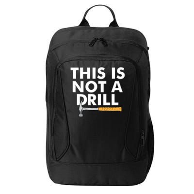 This Is Not A Drill Funny Carpenter Novelty Gift Dad Funny Gift City Backpack