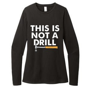 This Is Not A Drill Funny Carpenter Novelty Gift Dad Funny Gift Womens CVC Long Sleeve Shirt