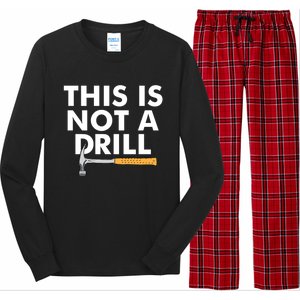 This Is Not A Drill Funny Carpenter Novelty Gift Dad Funny Gift Long Sleeve Pajama Set