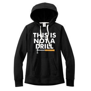 This Is Not A Drill Funny Carpenter Novelty Gift Dad Funny Gift Women's Fleece Hoodie