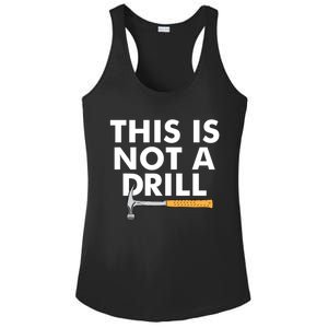 This Is Not A Drill Funny Carpenter Novelty Gift Dad Funny Gift Ladies PosiCharge Competitor Racerback Tank