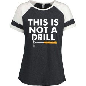 This Is Not A Drill Funny Carpenter Novelty Gift Dad Funny Gift Enza Ladies Jersey Colorblock Tee